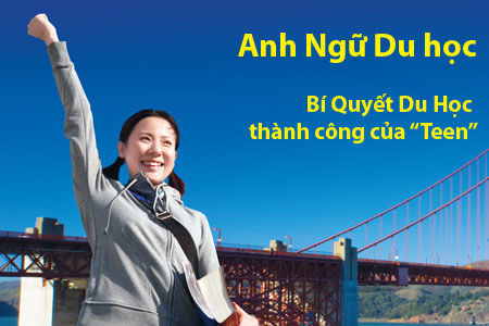 Anh Ngữ Du học - Bí Quyết Du Học thành công của Teen